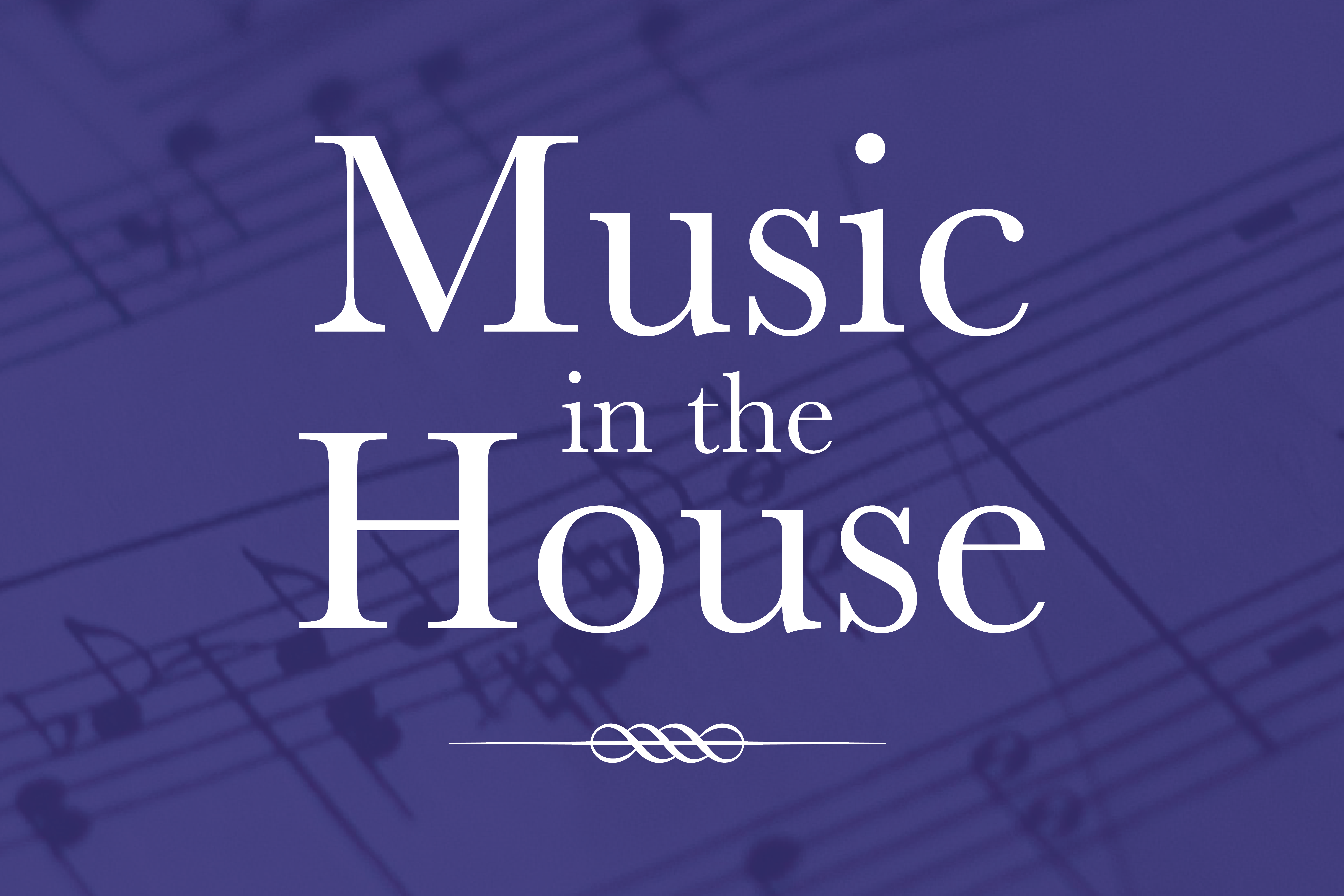 The words \'Music in the House\' with sheet music